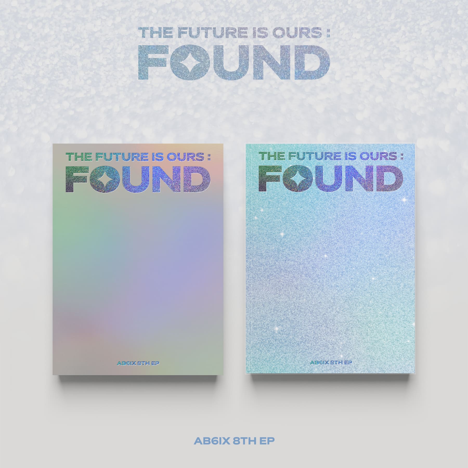 AB6IX 8th EP Album THE FUTURE IS OURS : FOUND + APPLE MUSIC POB – album (SHINE / / ) | HobiEgo