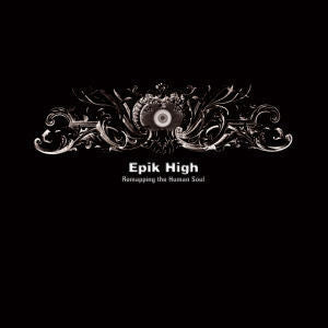 EPIK HIGH 4th Album Remapping the Human Soul