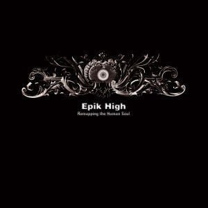 EPIK HIGH 4th Album Remapping the Human Soul – album ( / / ) | HobiEgo